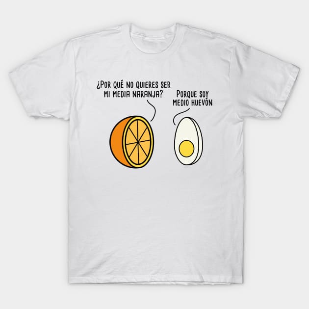 Mi Media Naranja Spanish Pun T-Shirt by Soncamrisas